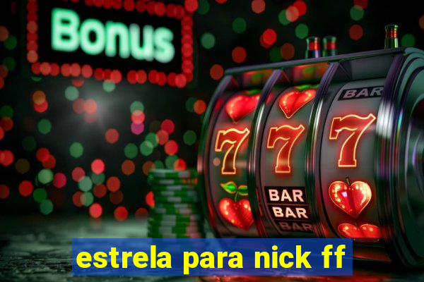 estrela para nick ff