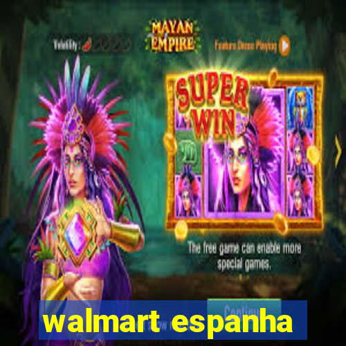 walmart espanha