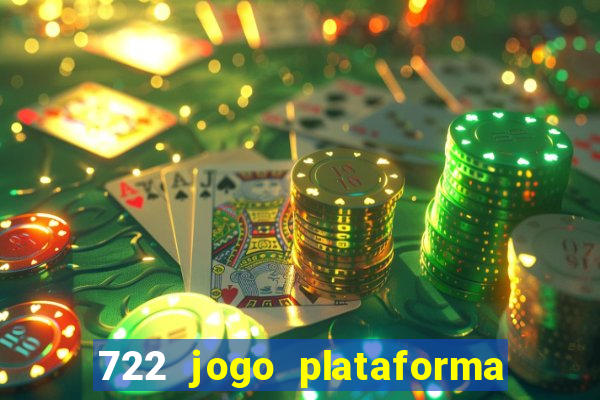 722 jogo plataforma é confiável