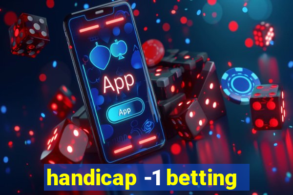 handicap -1 betting