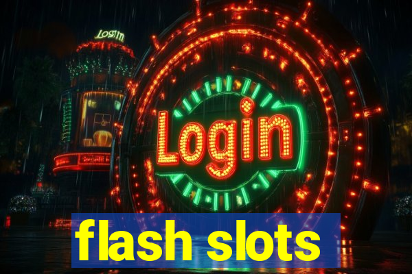 flash slots