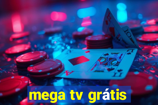 mega tv grátis