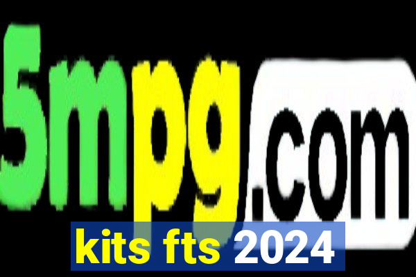 kits fts 2024