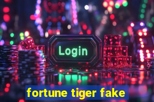 fortune tiger fake