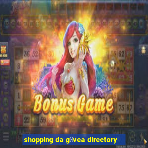 shopping da g谩vea directory