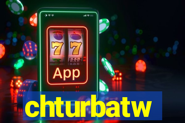 chturbatw