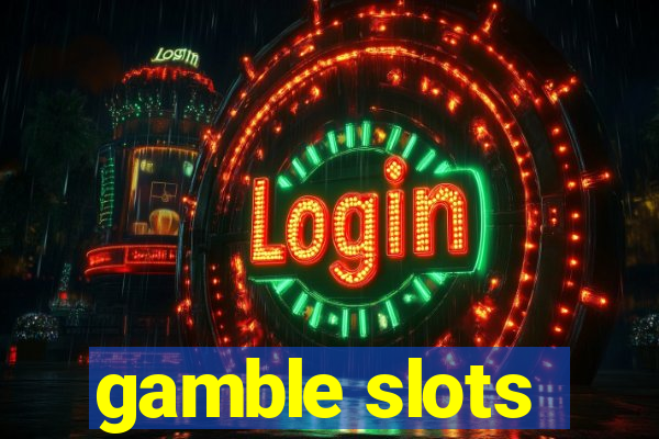 gamble slots