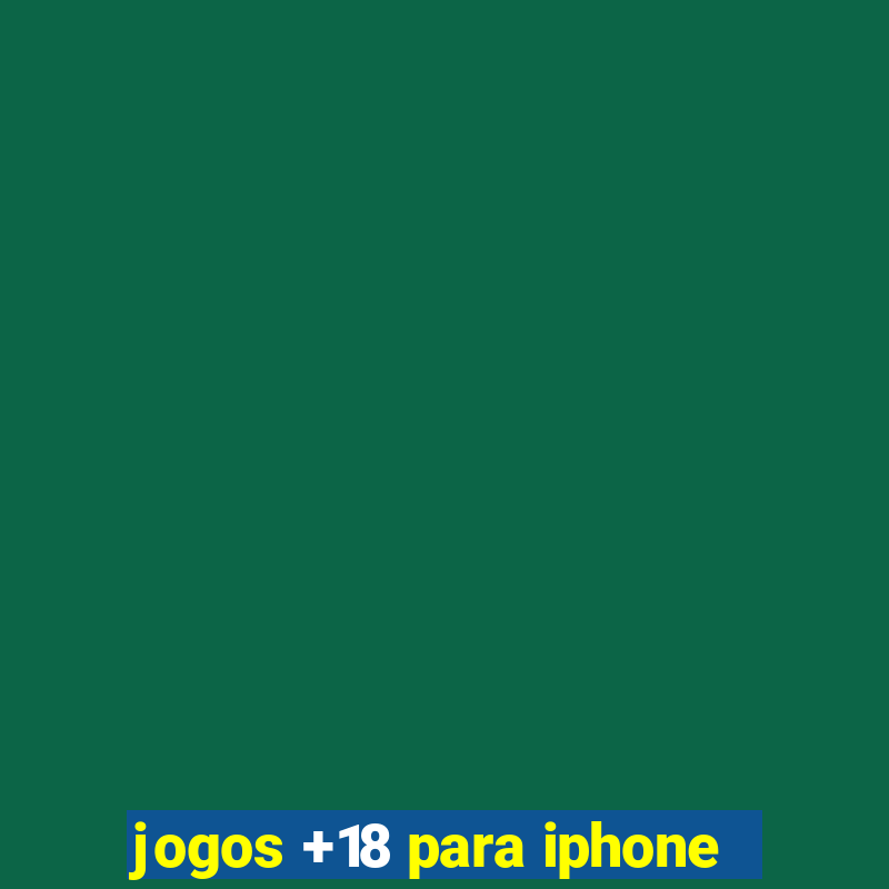 jogos +18 para iphone