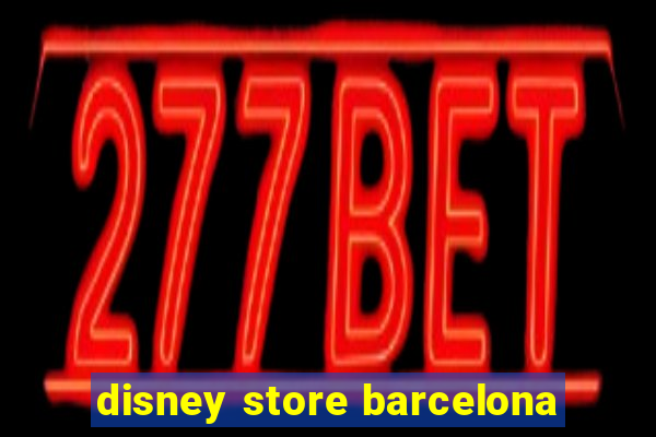 disney store barcelona