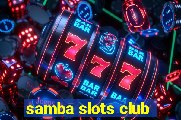 samba slots club