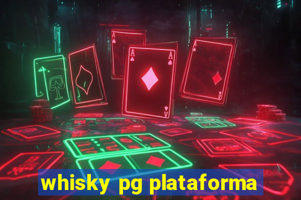 whisky pg plataforma