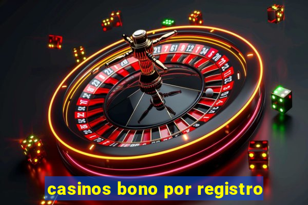 casinos bono por registro