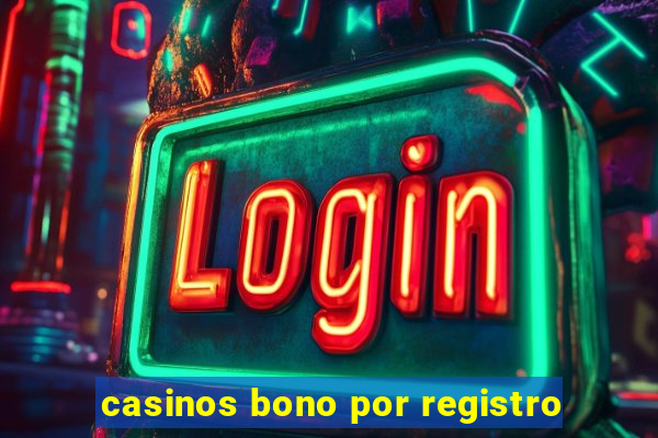 casinos bono por registro