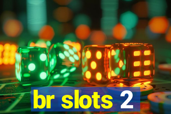 br slots 2