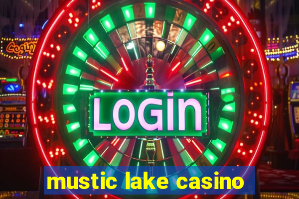 mustic lake casino