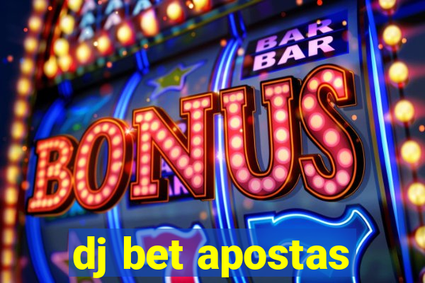 dj bet apostas