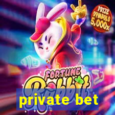 private bet