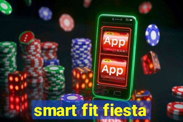 smart fit fiesta