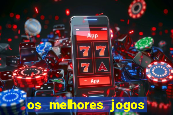 os melhores jogos do tigrinho