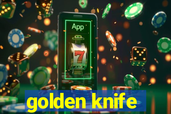 golden knife