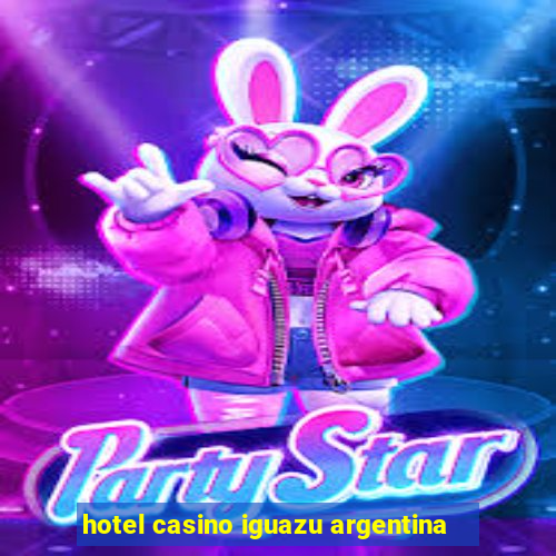 hotel casino iguazu argentina