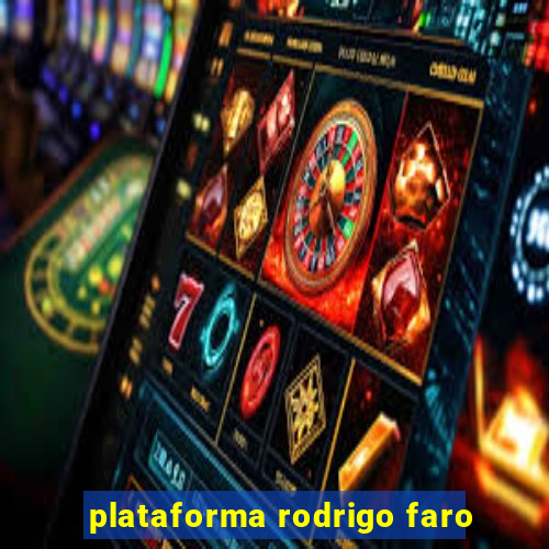 plataforma rodrigo faro