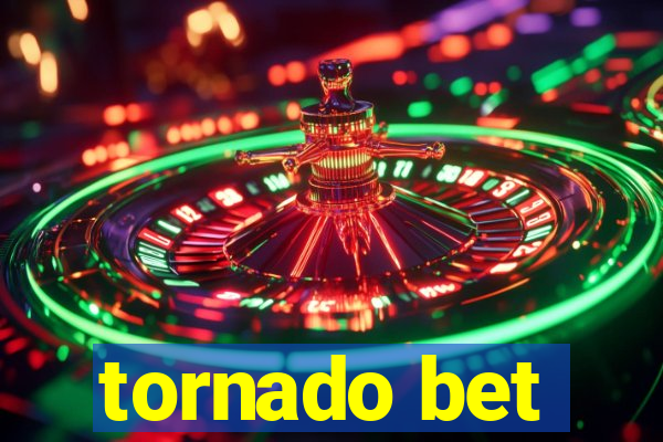 tornado bet