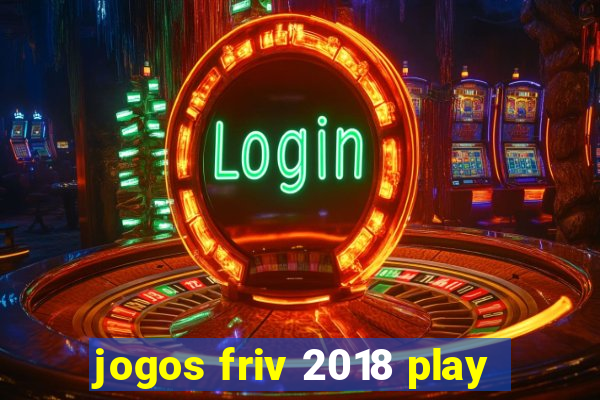 jogos friv 2018 play