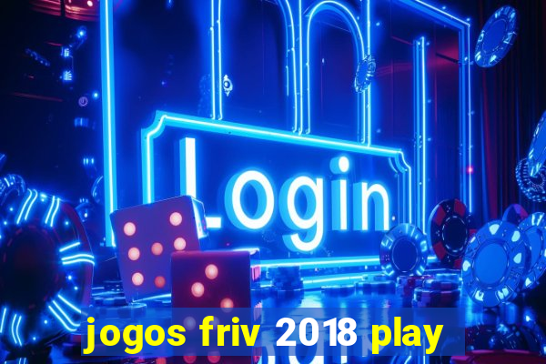 jogos friv 2018 play