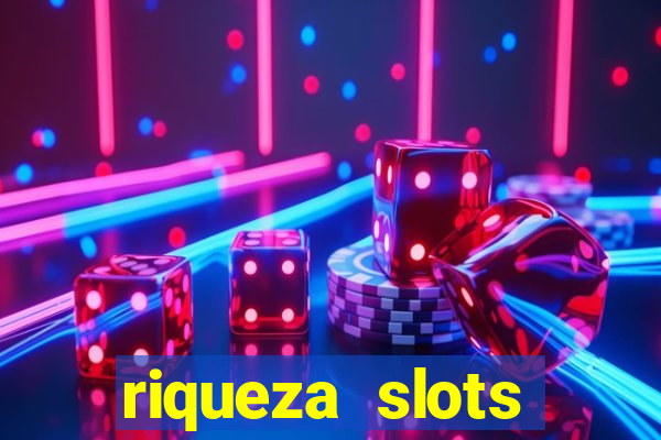 riqueza slots dinheiro real