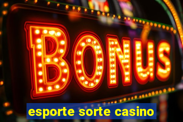 esporte sorte casino