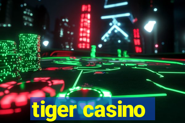 tiger casino