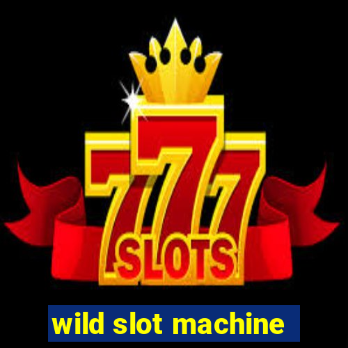 wild slot machine