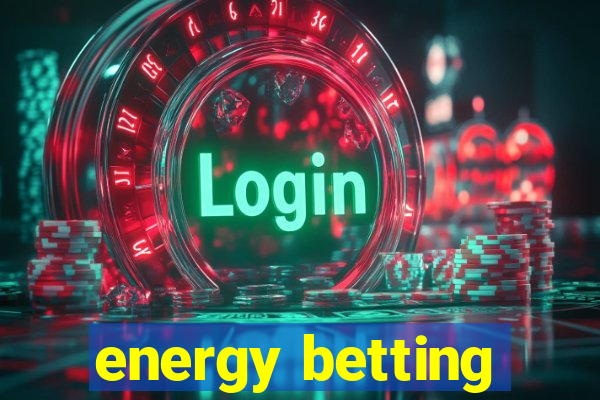 energy betting