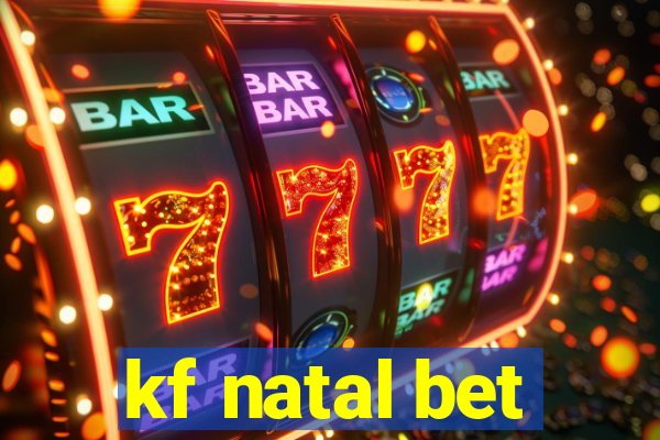 kf natal bet