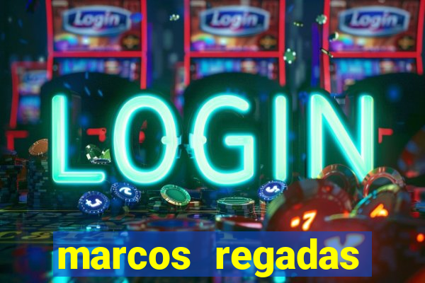 marcos regadas filho fortuna