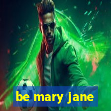 be mary jane