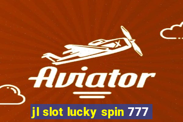 jl slot lucky spin 777