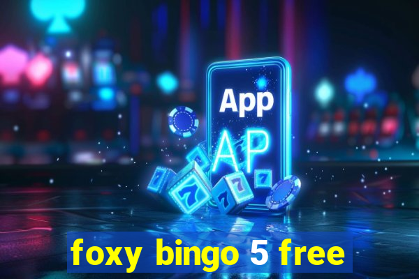 foxy bingo 5 free