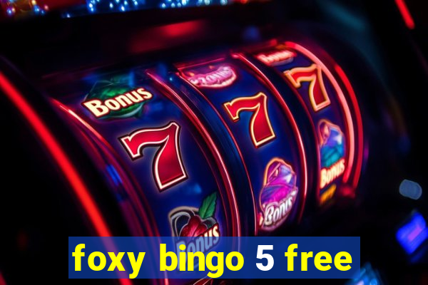 foxy bingo 5 free