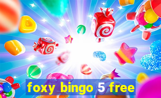 foxy bingo 5 free