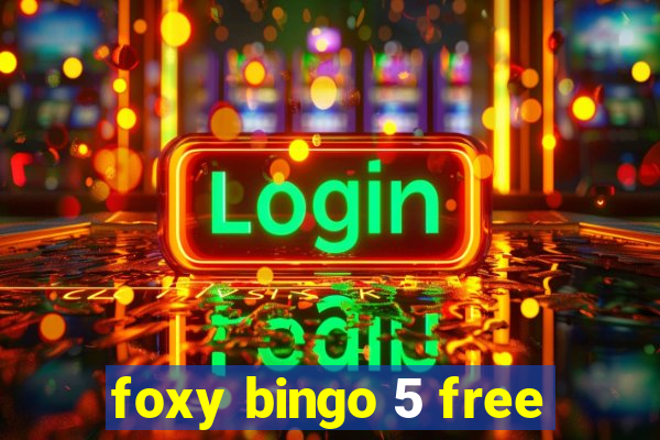 foxy bingo 5 free