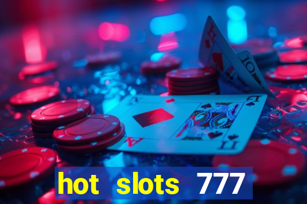 hot slots 777 dinheiro real