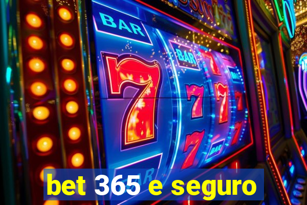 bet 365 e seguro