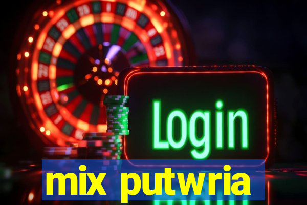 mix putwria