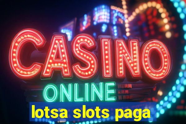 lotsa slots paga