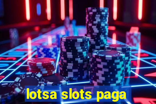 lotsa slots paga