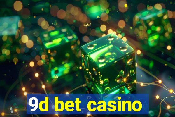 9d bet casino