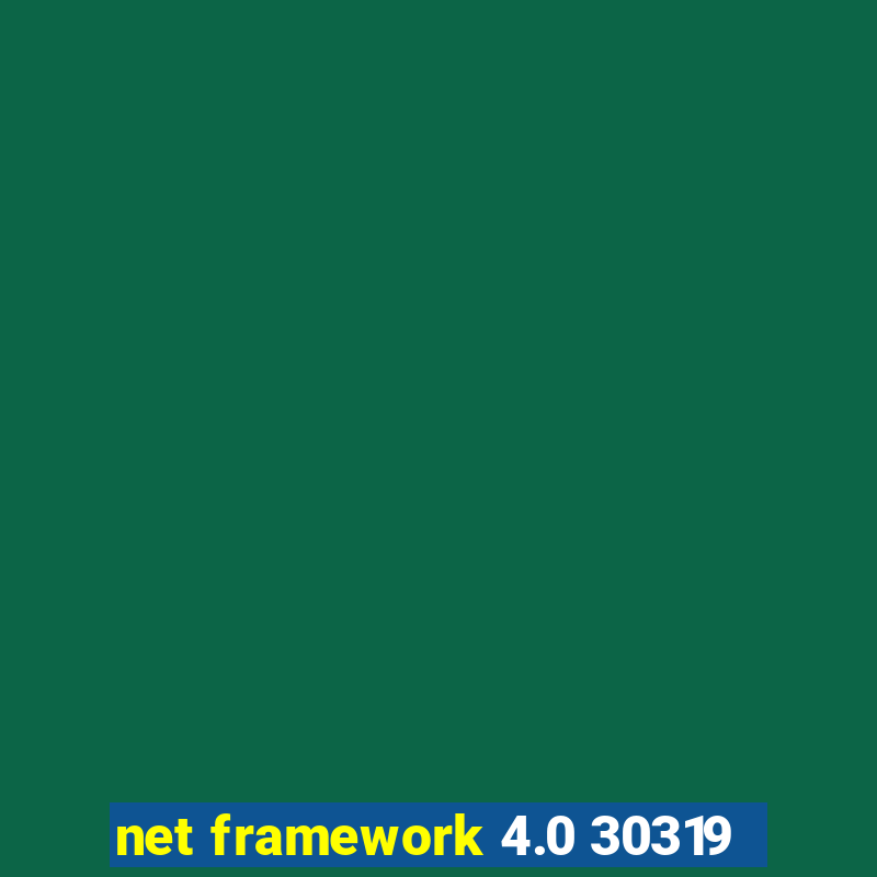 net framework 4.0 30319