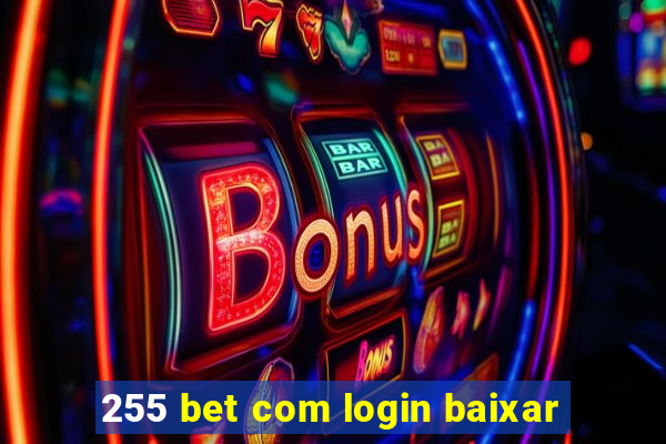 255 bet com login baixar